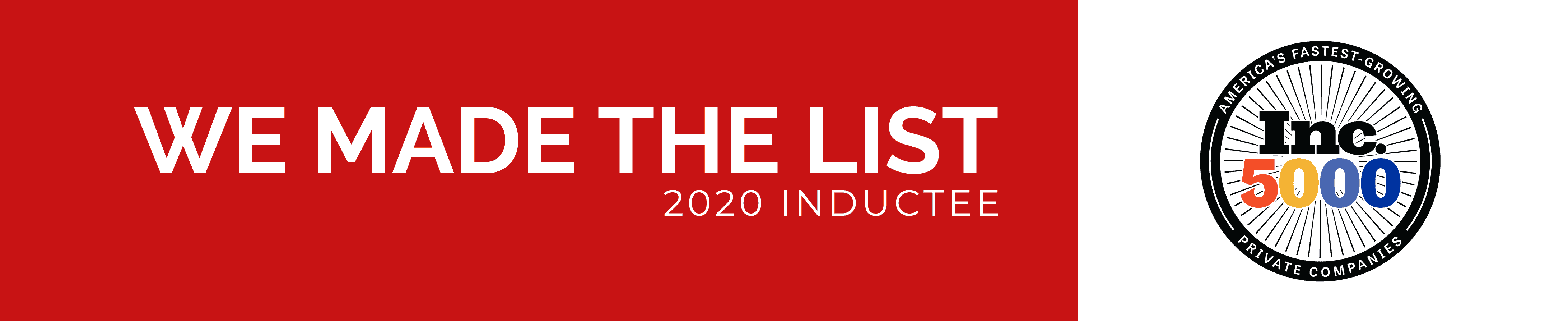 Text that reads, "We made the list, 2020 inductee" next to the Inc. 5000 logo